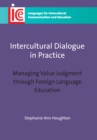 Intercultural Dialogue in Practice : Managing Value Judgment Through Foreign Language Education - Book
