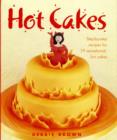 Hot Cakes : Step-By-Step Recipes for 19 Sensational, Fun Cakes - Book