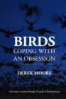 Birds: Coping with an Obsession : One Man's Journey Through 50 Years of Birdwatching - Book