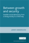 Between growth and security : Swedish social democracy from a strong society to a third way - eBook