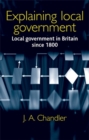 Explaining Local Government : Local Government in Britain Since 1800 - eBook
