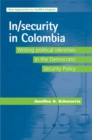 In/security in Colombia : Writing political identities in the Democratic Security Policy - eBook