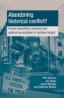 Abandoning historical conflict? : Former political prisoners and reconciliation in Northern Ireland - eBook