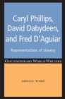 Caryl Phillips, David Dabydeen and Fred D'Aguiar : Representations of slavery - eBook