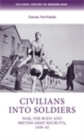 Civilians into soldiers : War, the body and British Army recruits, 1939-45 - eBook
