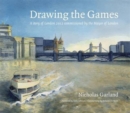 Drawing the Games : A Story of London 2012 Commissioned by the Mayor of London - Book