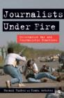 Journalists Under Fire : Information War and Journalistic Practices - eBook