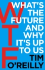 WTF?: What's the Future and Why It's Up to Us - Book