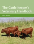 The Cattle Keeper's Veterinary Handbook - Book