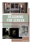 Designing for Screen : Production design and art direction explained - Book