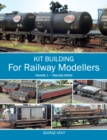 Kit Building for Railway Modellers : Volume 1 - Rolling Stock - Book