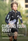 Coaching Youth Rugby : An Essential Guide for Coaches, Parents and Teachers - eBook