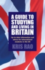 A Guide to Studying and Living in Britain : Up-to-date Information and Advice for International Students in the UK - eBook