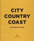 City Country Coast : Our House Your Home - Book