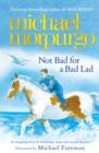 Not Bad For A Bad Lad : a story of friendship, hope and second chances - Book