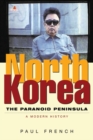 North Korea : The Paranoid Peninsula: A Modern History - eBook