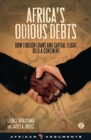 Africa's Odious Debts : How Foreign Loans and Capital Flight Bled a Continent - eBook