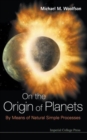 On The Origin Of Planets: By Means Of Natural Simple Processes - Book