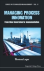 Managing Process Innovation: From Idea Generation To Implementation - Book
