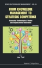 From Knowledge Management To Strategic Competence: Assessing Technological, Market And Organisational Innovation (Third Edition) - Book