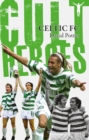 Celtic Cult Heroes : The Bhoys' Greatest Icons - Book