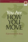 You Are How You Move : Experiential Chi Kung - Book