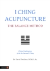 I Ching Acupuncture - The Balance Method : Clinical Applications of the Ba Gua and I Ching - Book