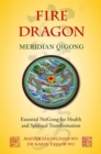Fire Dragon Meridian Qigong : Essential Neigong for Health and Spiritual Transformation - Book