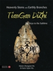 Heavenly Stems and Earthly Branches - TianGan DiZhi : The Keys to the Sublime - Book
