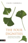 The Four Dignities : The Spiritual Practice of Walking, Standing, Sitting, and Lying Down - Book