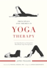 Principles and Themes in Yoga Therapy : An Introduction to Integrative Mind/Body Yoga Therapeutics - Book