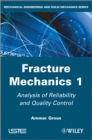 Fracture Mechanics 1 : Analysis of Reliability and Quality Control - Book