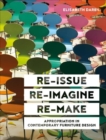 Re-issue, Re-imagine, Re-make : Appropriation in Contemporary Furniture Design - Book
