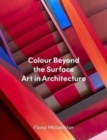 Colour Beyond the Surface: Art in Architecture - Book