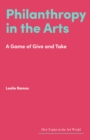 Philanthropy in the Arts : A Game of Give and Take - eBook