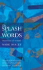 The Splash of Words : Believing in poetry - Book