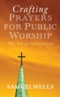 Crafting Prayers for Public Worship : The Art of Intercession - eBook