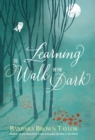 Learning to Walk in the Dark : Because God often shows up at night - eBook