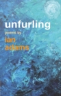 Unfurling : Poems by Ian Adams - eBook