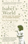 Isabel's World : Autism and the Making of a Modern Epidemic - Book