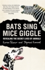 Bats Sing, Mice Giggle : Revealing the Secret Lives of Animals - Book