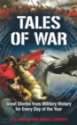Tales of War : Great Stories from Military History for Every Day of the Year - Book