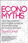 Economyths : How the Science of Complex Systems is Transforming Economic Thought - Book