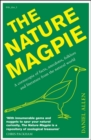 The Nature Magpie : A Cornucopia of Facts, Anecdotes, Folklore and Literature from the Natural World - Book