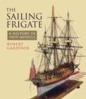 The Sailing Frigate : A History in Ship Models - Book