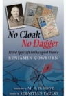 No Cloak, No Dagger: Allied Spycraft in Occupied France - Book