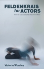 Feldenkrais for Actors : How to Do Less and Discover More - Book