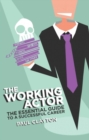 The Working Actor : The Essential Guide to a Successful Career - Book