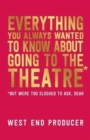 Everything You Always Wanted to Know About Going to the Theatre (But Were Too Sloshed to Ask, Dear) - Book
