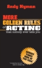 More Golden Rules of Acting : that nobody ever tells you - Book